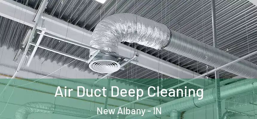  Air Duct Deep Cleaning New Albany - IN