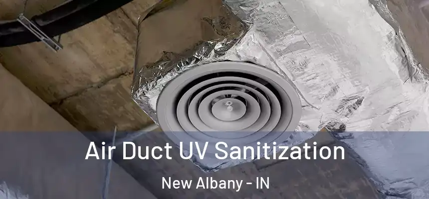  Air Duct UV Sanitization New Albany - IN