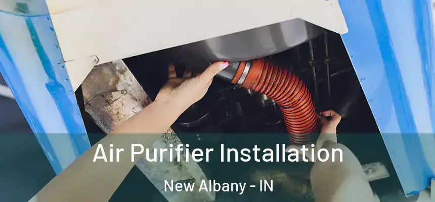  Air Purifier Installation New Albany - IN