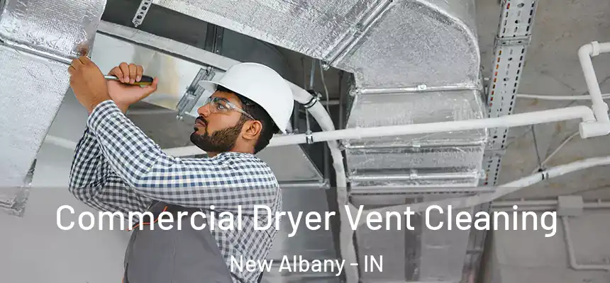  Commercial Dryer Vent Cleaning New Albany - IN
