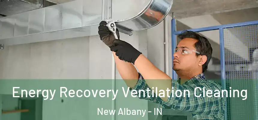  Energy Recovery Ventilation Cleaning New Albany - IN