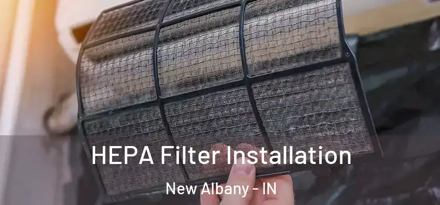  HEPA Filter Installation New Albany - IN
