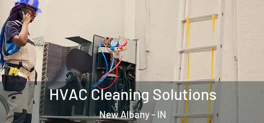  HVAC Cleaning Solutions New Albany - IN