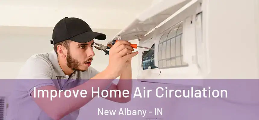  Improve Home Air Circulation New Albany - IN