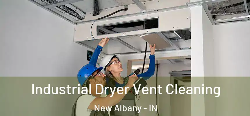  Industrial Dryer Vent Cleaning New Albany - IN