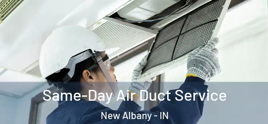  Same-Day Air Duct Service New Albany - IN